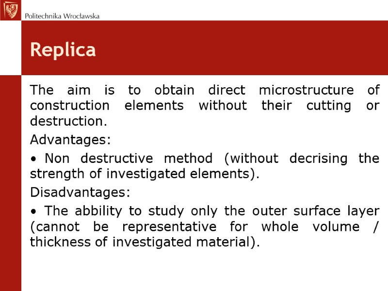 Replica The aim is to obtain direct microstructure of construction elements without their cutting